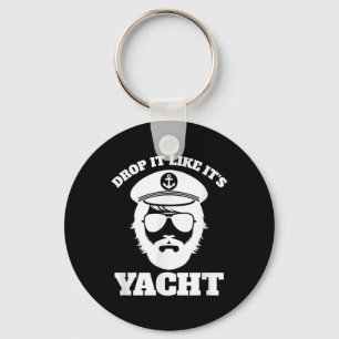 Drop It Like Its Yacht _ Funny Boat Captain Pun Keychain