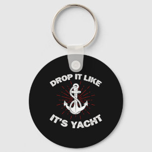 Drop It Like It's Yacht Funny Yacht Boat Captain S Keychain