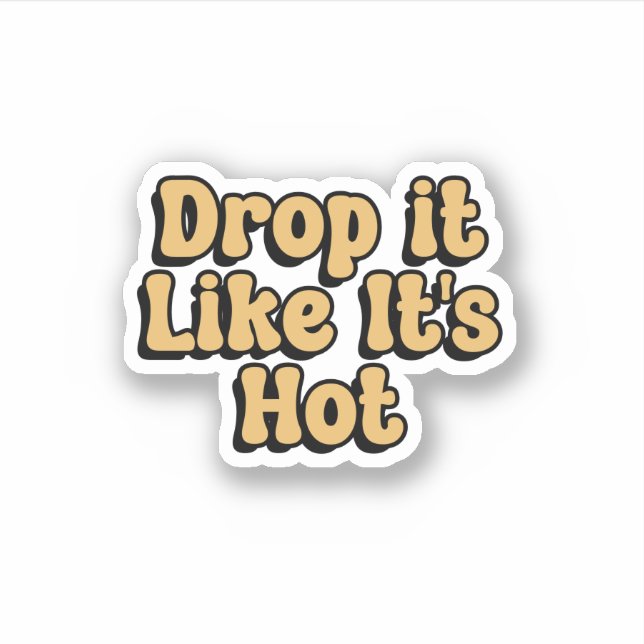 Drop it Likes it's Hot Yellow Retro Typography (Front)