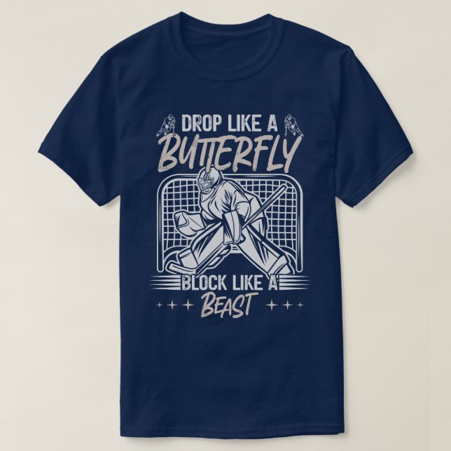 Drop Like a Butterfly Block Like a Beast Goalie T-Shirt (Design Front)