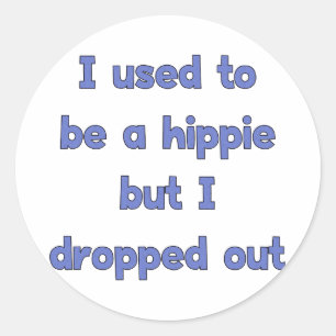 Drop Out Hippie Classic Round Sticker