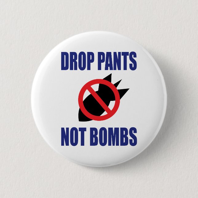 Drop Pants Not Bombs - Funny Anti War Slogan 2 Inch Round Button (Front)