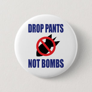 Drop Pants Not Bombs - Funny Anti War Slogan 2 Inch Round Button