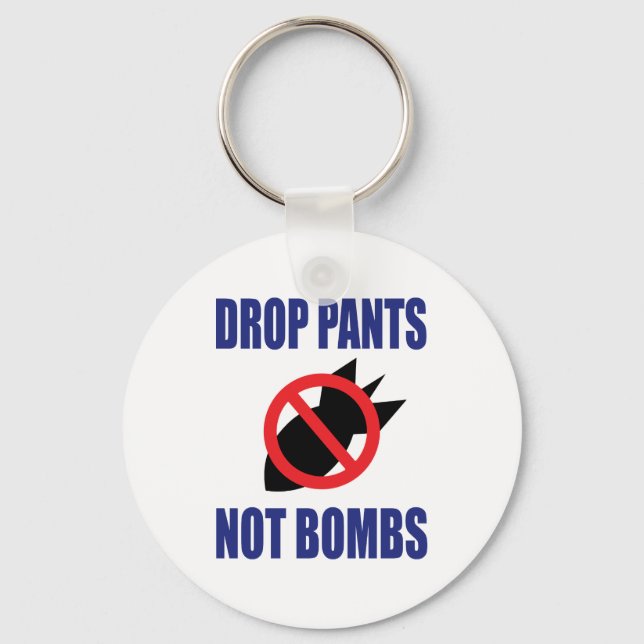 Drop Pants Not Bombs - Funny Anti War Slogan Keychain (Front)