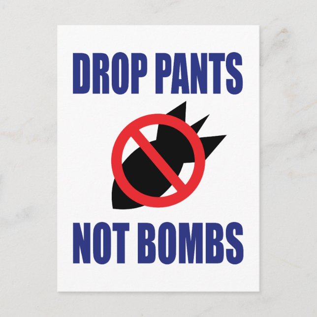 Drop Pants Not Bombs - Funny Anti War Slogan Postcard (Front)