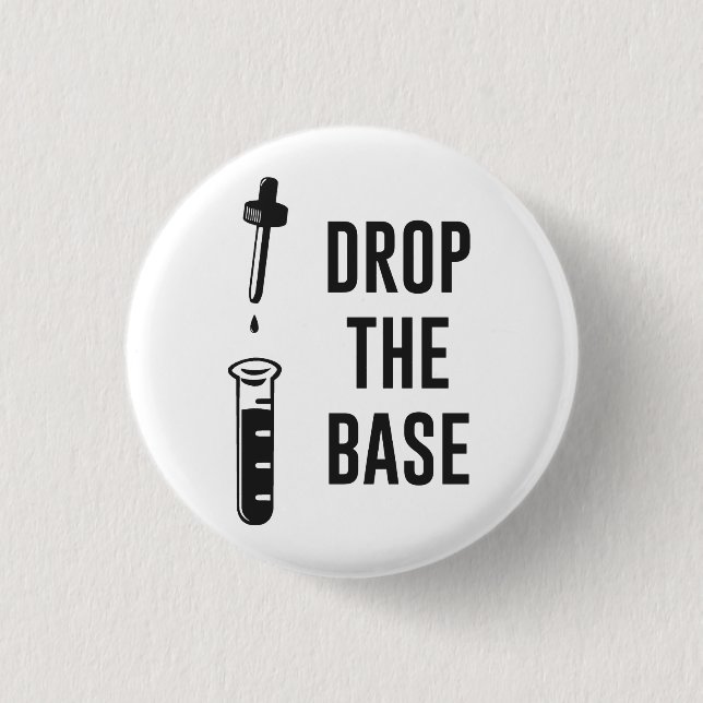 Drop the Bass Chemistry Base 1 Inch Round Button (Front)