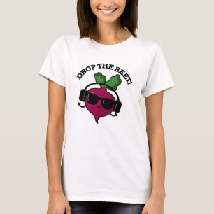 Drop The Beet Funny Music Veggie Pun  T-Shirt