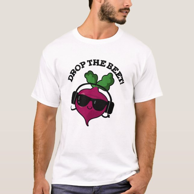 Drop The Beet Funny Music Veggie Pun  T-Shirt (Front)
