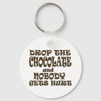 drop the chocolate and nobody gets hurt keychain