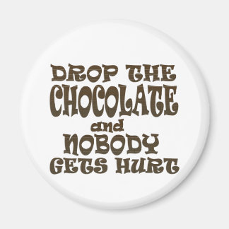 drop the chocolate and nobody gets hurt magnet