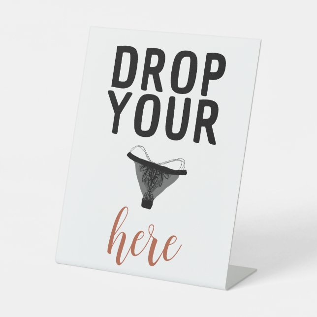 Drop Your Panties Here Pedestal Sign (Front)