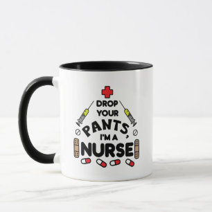Drop Your Pants I'm A Nurse Mug