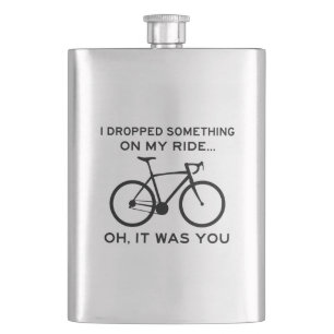 Dropped Something On My Ride Oh It Was You Cycling Hip Flask
