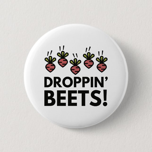 Droppin' Beets! 2 Inch Round Button (Front)