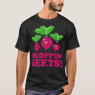 Droppin' Beets Funny Vegan & Organic Based Diet T-Shirt
