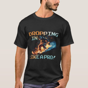 Dropping In Like A Pro T-Shirt