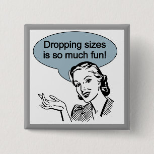 Dropping Sizes is So Much Fun 2 Inch Square Button