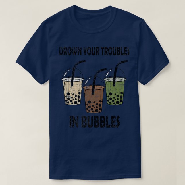 Drown Your Troubles Funny Boba Bubble Milk Tea Lov T-Shirt (Design Front)