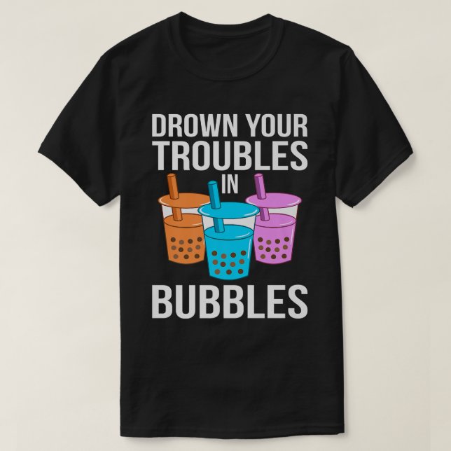 Drown Your Troubles In Bubbles Boba Kawaii Tea Gra T-Shirt (Design Front)