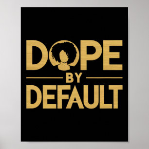 Drug By Default Proud Afro Educated Queen African Poster