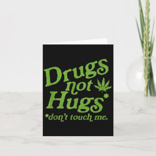Drug Not Hugs Don't Touch Me Weed Canabis Card