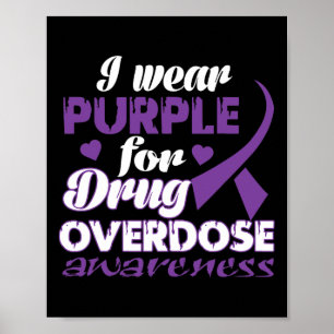 Drug Overdose Awareness I Wear Purple  Poster