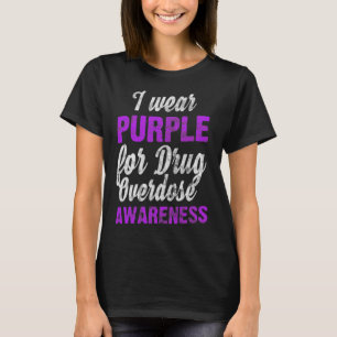Drug Overdose Awareness I Wear Purplein Supporter  T-Shirt