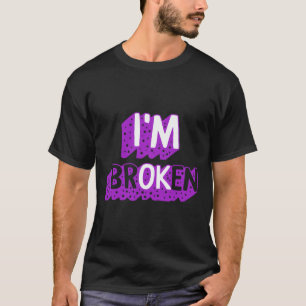 Drug Overdose Awareness I'm Broken Ok Drug Addicti T-Shirt