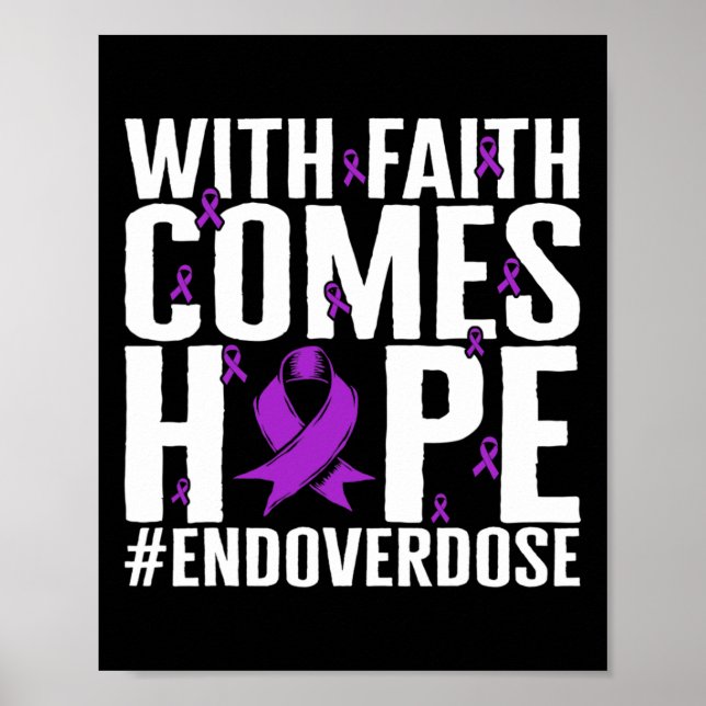 Drug Overdose Awareness With Faith Comes Hope End  Poster (Front)
