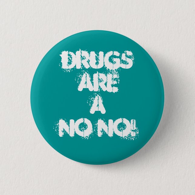 DRUGS ARE A NO NO! 2 INCH ROUND BUTTON (Front)