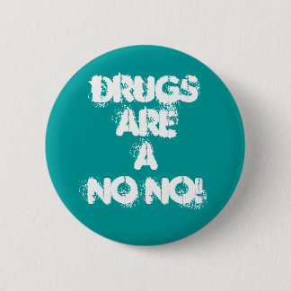 DRUGS ARE A NO NO! 2 INCH ROUND BUTTON
