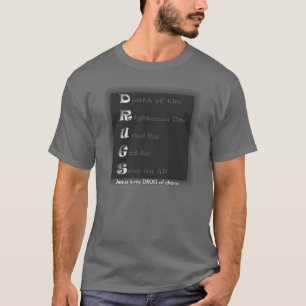 DRUGS, Jesus is my DRUG of choice T-Shirt