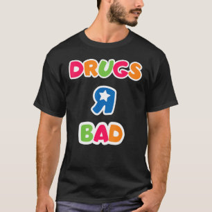 Drugs R Bad Anti Drug T-Shirt