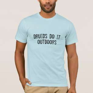 Druids do it outdoors T-Shirt