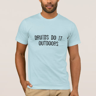 Druids do it outdoors T-Shirt