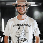 DRUM, CAT DRUMMER FUNNY PUN t-shirt<br><div class="desc">DRUMMER CAT PURRCUSSIONIST t-shirts, sweatshirts, hoodies</div>