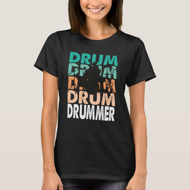Drum Drum Drummer Musicians Percussionists Humorou T-Shirt (Front)