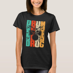Drum Is My Drug Drum Set Retro Vintage Drummer T-Shirt