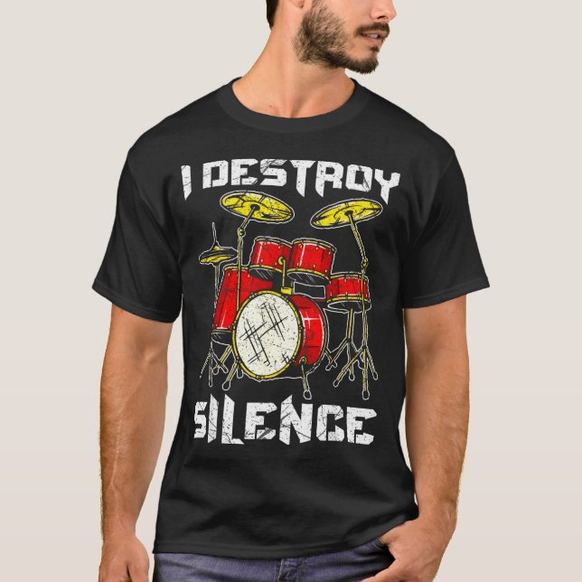 Drum Percussionist Drummers I Destroy Silence Drum T-Shirt (Front)