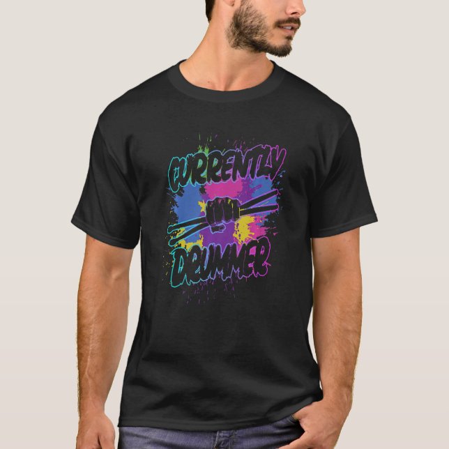 Drum Stick Fist Colour Splash Currently Drummer T-Shirt (Front)