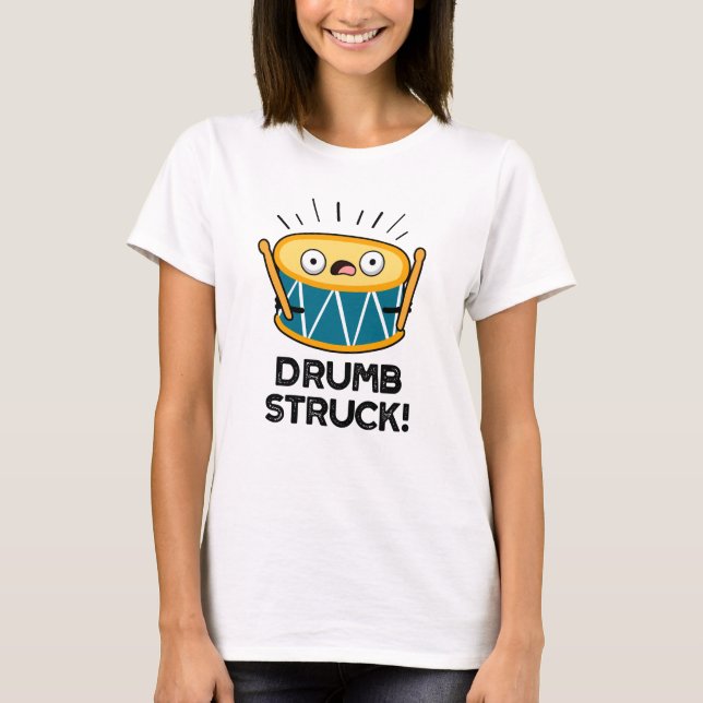 Drumb Struck Funny Drummer Drum Pun  T-Shirt (Front)