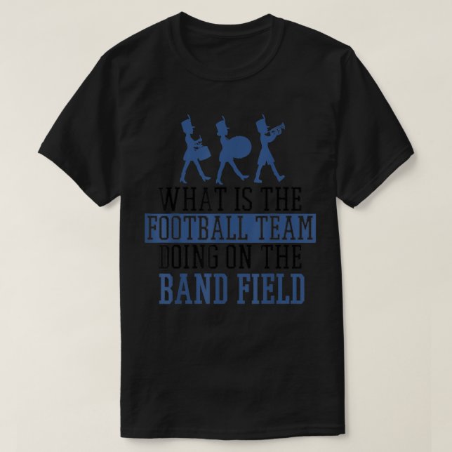 Drumline Drum Corps Football Team Doing Marching B T-Shirt (Design Front)