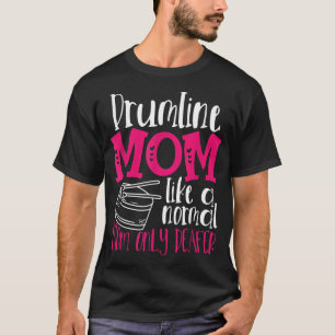 Drumline Mom Like A Normal Mom Only Deafer Mother’ T-Shirt