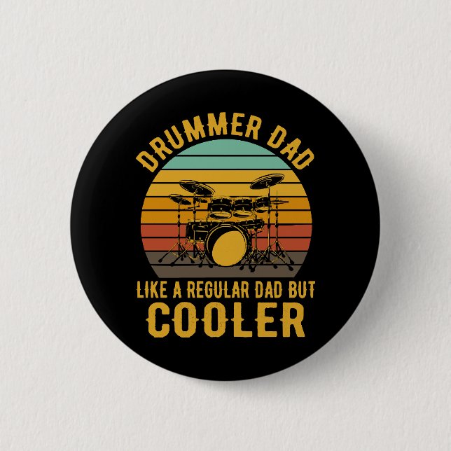 Drummer Dad Like A Regular Dad But Cooler 2 Inch Round Button (Front)