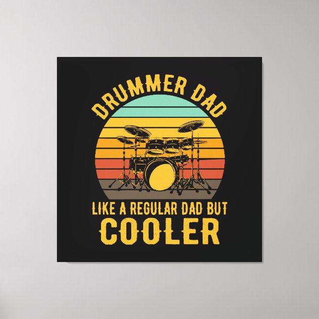 Drummer Dad Like A Regular Dad But Cooler Canvas Print (Front)
