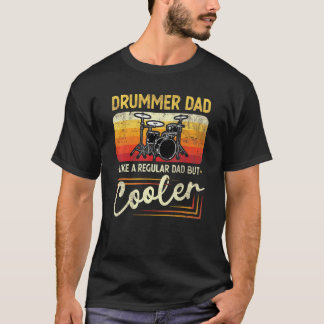 Drummer Dad Like A Regular Dad But Cooler Fathers  T-Shirt