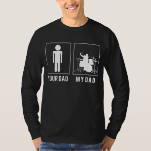 Drummer Dad, Your Dad - Drummer Lovers Hilarious T T-Shirt