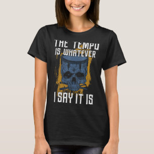 Drummer Drum Set Vintage The Tempo Is Whatever I S T-Shirt