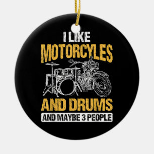 Drummer Drumming I Like Motorcycles And Drums Ceramic Ornament