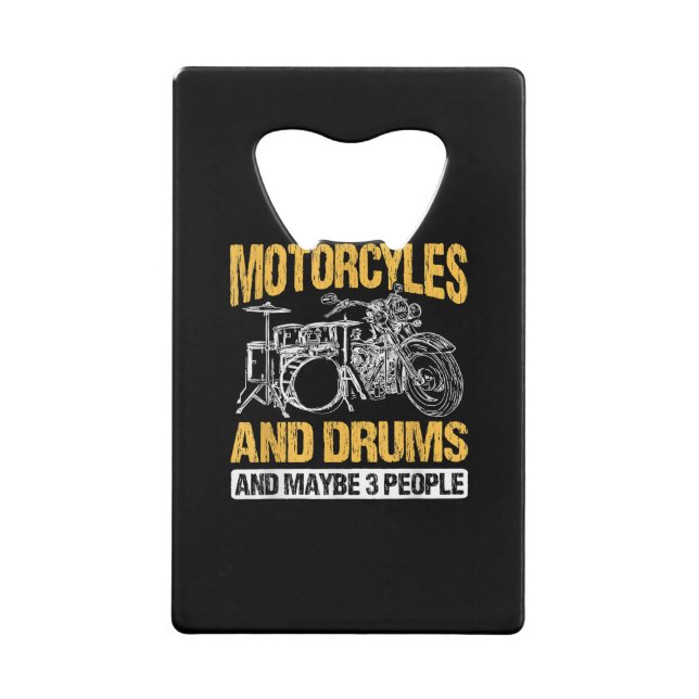 Drummer Drumming I Like Motorcycles And Drums Credit Card Bottle Opener (Front)